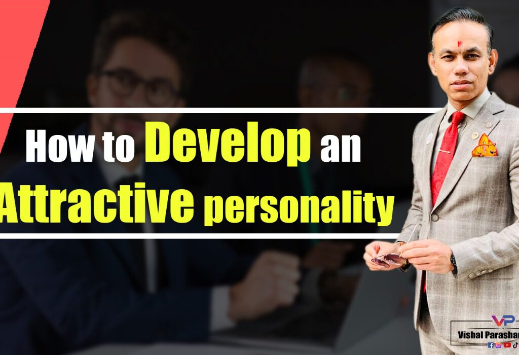 How to develop an attractive Personality